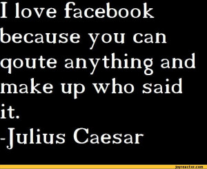 ... it.-Julius Caesar,funny pictures,auto,julius caesar,facebook,quote