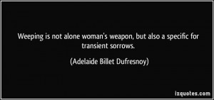 ... but also a specific for transient sorrows. - Adelaide Billet Dufresnoy