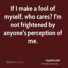 ... -jolie-actress-quote-if-i-make-a-fool-of-myself-who-cares-im.jpg