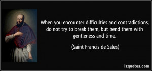 When you encounter difficulties and contradictions, do not try to ...
