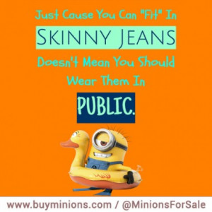 minions-quote-skinny-jeans