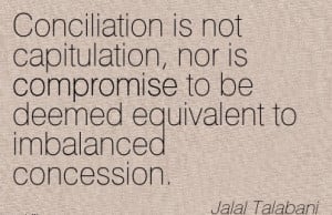 Conciliation Is Not Capitulation, Nor Is Compromise To Be Deemed ...