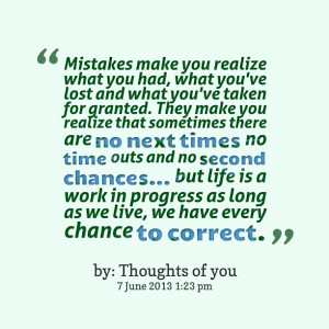 Quotes Picture: mistakes make you realize what you had, what you've ...