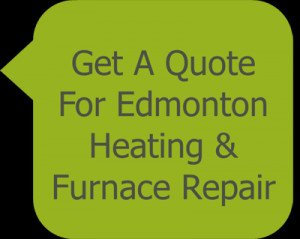 Get A Quote for Edmonton Heating Repair & Edmonton Furnace Repair