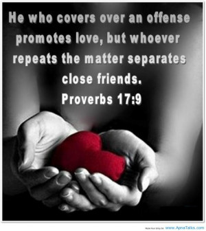 He Who Covers Over An Offense Promotes Love But Whoeve Repeats The ...