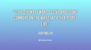 quote-Vijay-Mallya-i-live-the-way-i-want-to-134356_2.png