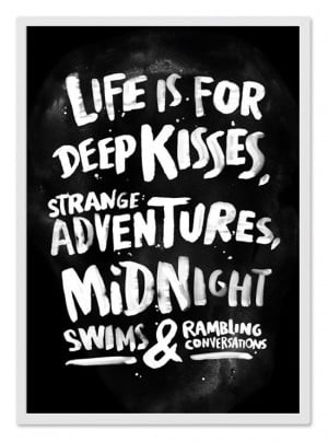 Life Is For Deep Kisses, Strange Adventures: Quote About Life Is For ...