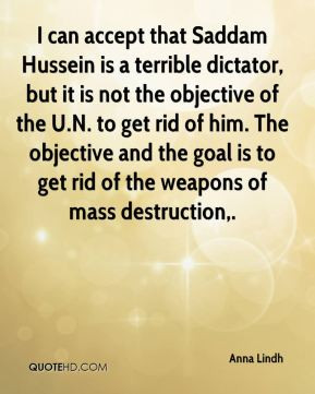 Anna Lindh - I can accept that Saddam Hussein is a terrible dictator ...
