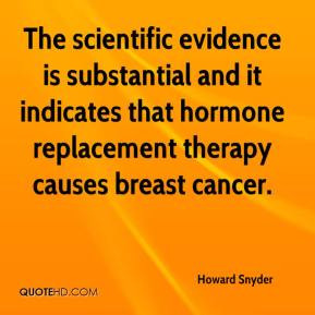 The scientific evidence is substantial and it indicates that hormone ...
