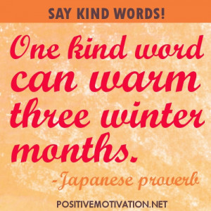 one kind word can warm three winter months. KINDNESS QUOTES