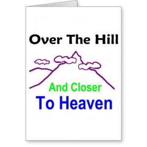 Over The Hill Birthday Shirts Gifts Buttons Caps Fun Funny