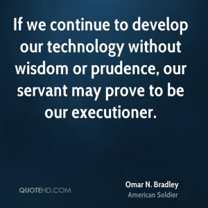 Omar N. Bradley Wisdom Quotes