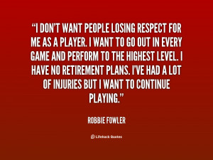 quote-Robbie-Fowler-i-dont-want-people-losing-respect-for-86420.png