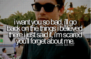 want you so bad, i'll go back on the things i believed. There i just ...