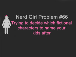 fictional character, nerd girl, nerd girl problem, quotes