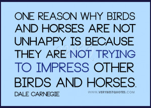 impress others quotes, Dale Carnegie Quotes, not unhappy quotes