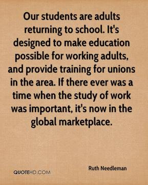 Ruth Needleman - Our students are adults returning to school. It's ...