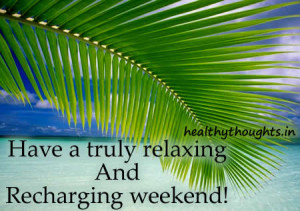 weekend quotes-have a truly relaxing and recharging weekend-thought ...