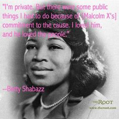 ... Black History Quotes: Betty Shabazz on Continuing Malcolm X's Legacy