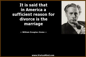 ... said that in America a sufficient reason for divorce is the marriage
