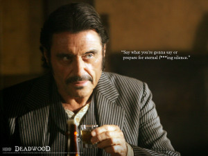 Showcase your favorite Deadwood characters and quotes on your desktop.