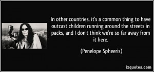 More Penelope Spheeris Quotes