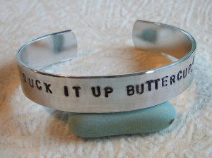 Suck It Up Buttercup - Hand Stamped 3/8 Inch Aluminum Cuff Bracelet