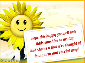 ... this happy get well note Adds sunshine to ur day ~ Get Well Soon Quote