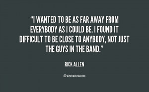 quote-Rick-Allen-i-wanted-to-be-as-far-away-114450.png