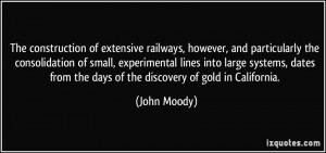 ... from the days of the discovery of gold in California. - John Moody