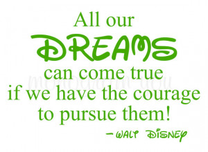 Walt Disney Quote Wall Decal 'All our Dreams can come true if we have ...