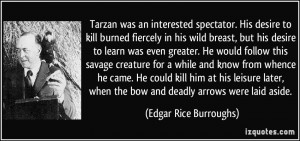 Tarzan was an interested spectator. His desire to kill burned fiercely ...