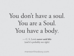 Apocryphal Quote from C.S. Lewis on the Soul and the Body