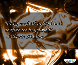 ... Put your faith in God and confidence in yourself.' as well as some of