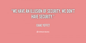 We have an illusion of security, we don't have security.”