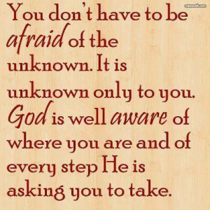 Don't be afraid of the unknown.