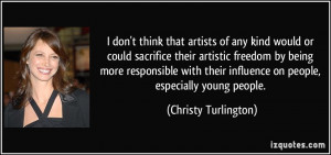 artists of any kind would or could sacrifice their artistic freedom ...