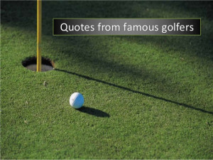 Golf quotes from the pros