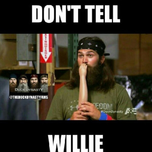 Duck dynasty quotes. Jep robertson. Dont tell willie