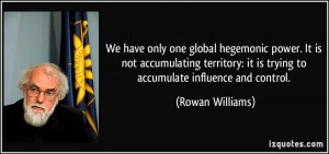 We have only one global hegemonic power. It is not accumulating ...