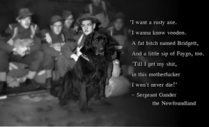 Sergeant Gander the Newfoundland[ who | huh ]