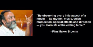 Film Maker B.Lenin Quotes - Film Editing