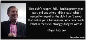 quote that didn t happen still i had six pretty good years and one