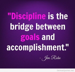 Discipline Is The Bridge Between Goals And Accomplishment Discipline ...
