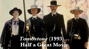 Tombstone (1993)—Half a Great Movie, But Oh What a Half