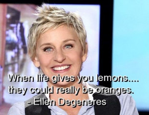 Ellen degeneres, quotes, sayings, life, lemons, cute quote
