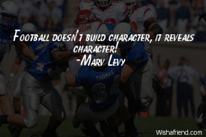 ... -Football doesn't build character, it reveals character