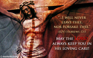, Nor forsake thee…May the Lord always keep your in his loving care ...
