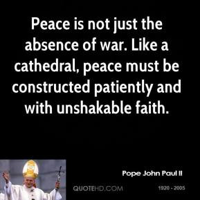 pope john paul ii quote peace is not just the absence of war like a ca