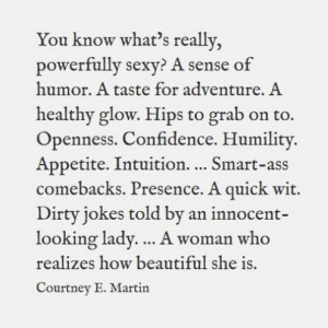 ... Confidence. Humility. Appetite. Intuition …Smart-ass comebacks